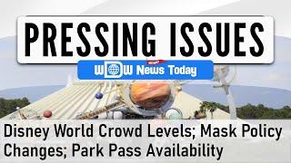 Pressing Issues - Disney World Crowd Levels Mask Policy Change Park Pass Availability 7262020