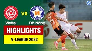 Highlights Viettel vs Đà Nẵng  Hoàng Đức thăng hoa tột độ - Nhâm Mạnh Dũng tỏa sáng rực rỡ