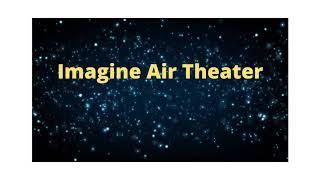 IMAGINE AIR THEATER Episode #3