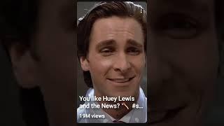 You Like Huey Lewis and the News 🪓