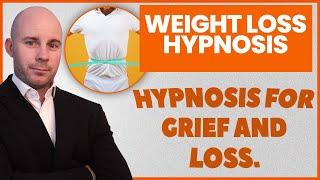 Hypnosis for Grief and Loss.