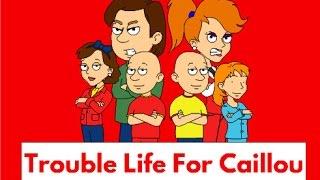 Trouble Life For Caillou Full Movie