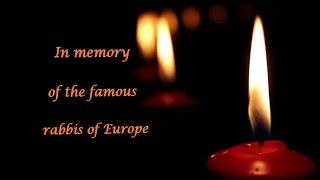 In memory of the famous rabbis of Europe