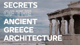Secrets of the ancient greece architecture  How greeks build incredible structures?