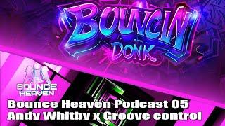 Bounce Heaven 05 with Andy Whitby x Groove Control