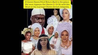 If Queen Naomi Must Return Back to  palace She must Appease Olories Or Sit with Her Head Allegedly.
