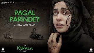 Pagal Parindey Song  The Kerala Story  Adah Sharma  Sunidhi Chauhan  Bishakh Jyoti