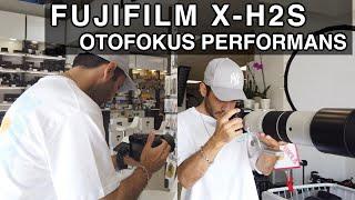 Fujifilm X-H2S Otofokus Performansı Ne Kadar İyi ?