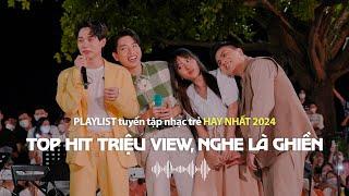 Playlist Top Hit Triệu View Nghe Là Ghiền  Tình Yêu Màu Nắng Nơi Này Có Anh Giữa Đại Lộ Đông Tây