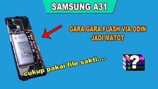 Samsung A31  SM-A315G   Matot Setelah Flash Via Odin  brick after flash with odin