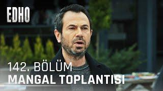 142. Bölüm Mangal Toplantısı  Eşkıya Dünyaya Hükümdar Olmaz