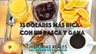 33 DÓLARES MÁS RICA CON UN RASCA Y GANA - HISTORIAS REALES DEL PODER DE LA MENTE