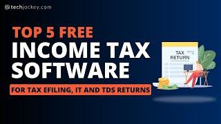 Top 5 free Income Tax Software for Tax eFiling IT & TDS Returns  Income tax software  Techjockey