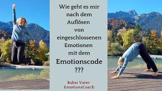 Wie geht es mir nach dem Auflösen von eingeschlossenen Emotionen mit dem Emotionscode?