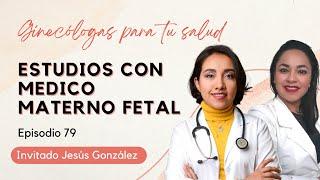 Estudios con médico materno fetal