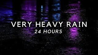 Heavy Rain to Sleep FAST. 24 Hours of Strong Rain Sounds to End Insomnia Block Noise Study