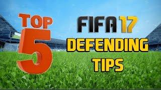 TOP 5 DEFENDING TIPS FOR FIFA 17