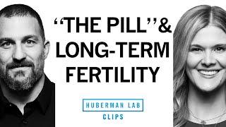 The Impact of Birth Control Pills on Female Fertility  Dr. Natalie Crawford & Dr. Andrew Huberman