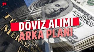 Merkez Bankasının Döviz Alımı Yapmasının Arka Planında Ne Var?