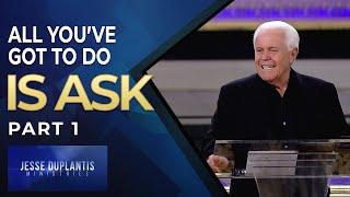 All You’ve Got To Do Is Ask Part 1  Jesse Duplantis