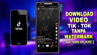 Cara Download Video TikTok Tanpa Watermark Dan Tanpa Aplikasi Terbaru 2024