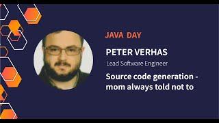 Source code generation – mom always told not to  Peter Verhas at Java Day