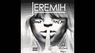 Jeremih Feat. 50 Cent & Migos - Dont Tell Em Remix