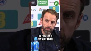 Southgate did not speak to Ben White regarding England’s Euros squad