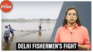 How Delhi’s fishermen are battling a dying Yamuna and govt apathy