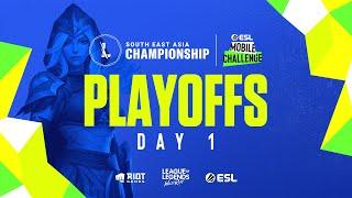 ESL Mobile Challenge presents Wild Rift SEA Championship 2021 Playoffs Day 1