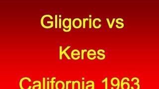 Svetozar Gligoric vs Paul Keres - LA 1963