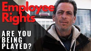 Employee Rights - Are you being played?