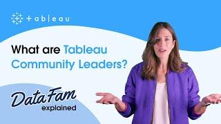 DataFam Explained What are Tableau Community Leaders?