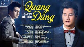 QUANG DŨNG Album Để Đời - Còn Ta Với Nồng Nàn 30 Bài Trữ Tình QUÁ XUẤT SẮC Nghe Hoài Không Chán