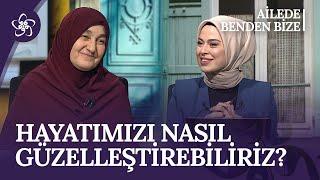 Hayatımızı Nasıl Güzelleştirebiliriz?  Ailede Benden Bize 88. Bölüm