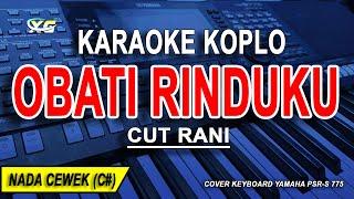 OBATI RINDUKU - Karaoke Koplo Nada Wanita CUT RANI Jauhnya Jarak Terbentang