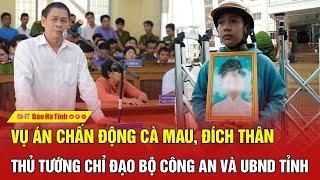 Vụ án chấn động Cà Mau đích thân Thủ tướng chỉ đạo Bộ Công an và UBND tỉnh