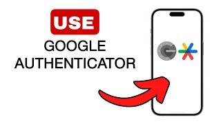How to Use Google Authenticator App - 2024 Quick & Easy