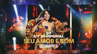 Calcinha Preta - Seu Amor É Bom #ATEMPORAL Ao vivo em Salvador