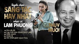 Tuyển chọn Sáng tác Hay nhất của Nhạc sĩ LAM PHƯƠNG - Trình bày Nghệ sĩ Thụy Mười  Nhạc vàng 2023