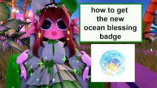 How TO GET the NEW Oceans Blessing Badge in Royale High