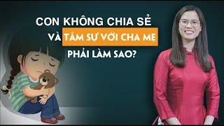Tại sao con không thích tâm sự trò chuyện cùng cha mẹ  Nguyễn Thị Lanh