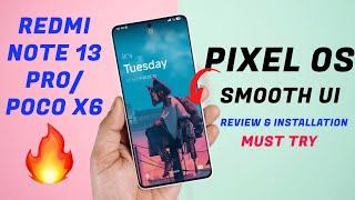 First Custom ROM Pixel OS for Redmi Note 13 ProPoco X6 Review and Installation