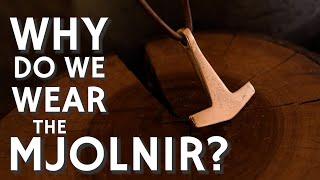 Why Do We Wear the Mjolnir? Thors Hammer