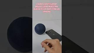 Como CONFIGURAR cualquier ALEXA Echo Dot Con un IPHONE #alexa #amazon #iphone