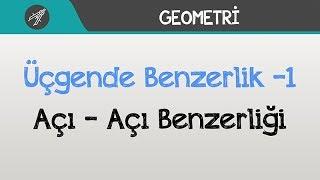 Üçgende Benzerlik -1  Açı - Açı Benzerliği