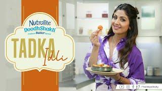 Tadka Idli  देसी तड़का इडली  ShilpaShettyKundra  Nutralite  Healthy Recipes  Art Of Loving Food