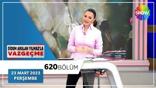 Didem Arslan Yılmazla Vazgeçme 620. Bölüm  23 Mart 2023