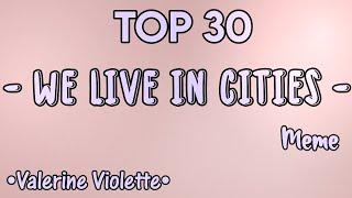 Top 30 - We live in Cities - Meme  Gacha Life & Gacha Club  •Valerine Violette•