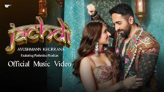 Jachdi  Official Music Video  Ayushmann Khurrana